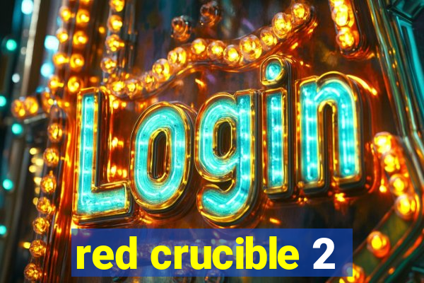 red crucible 2